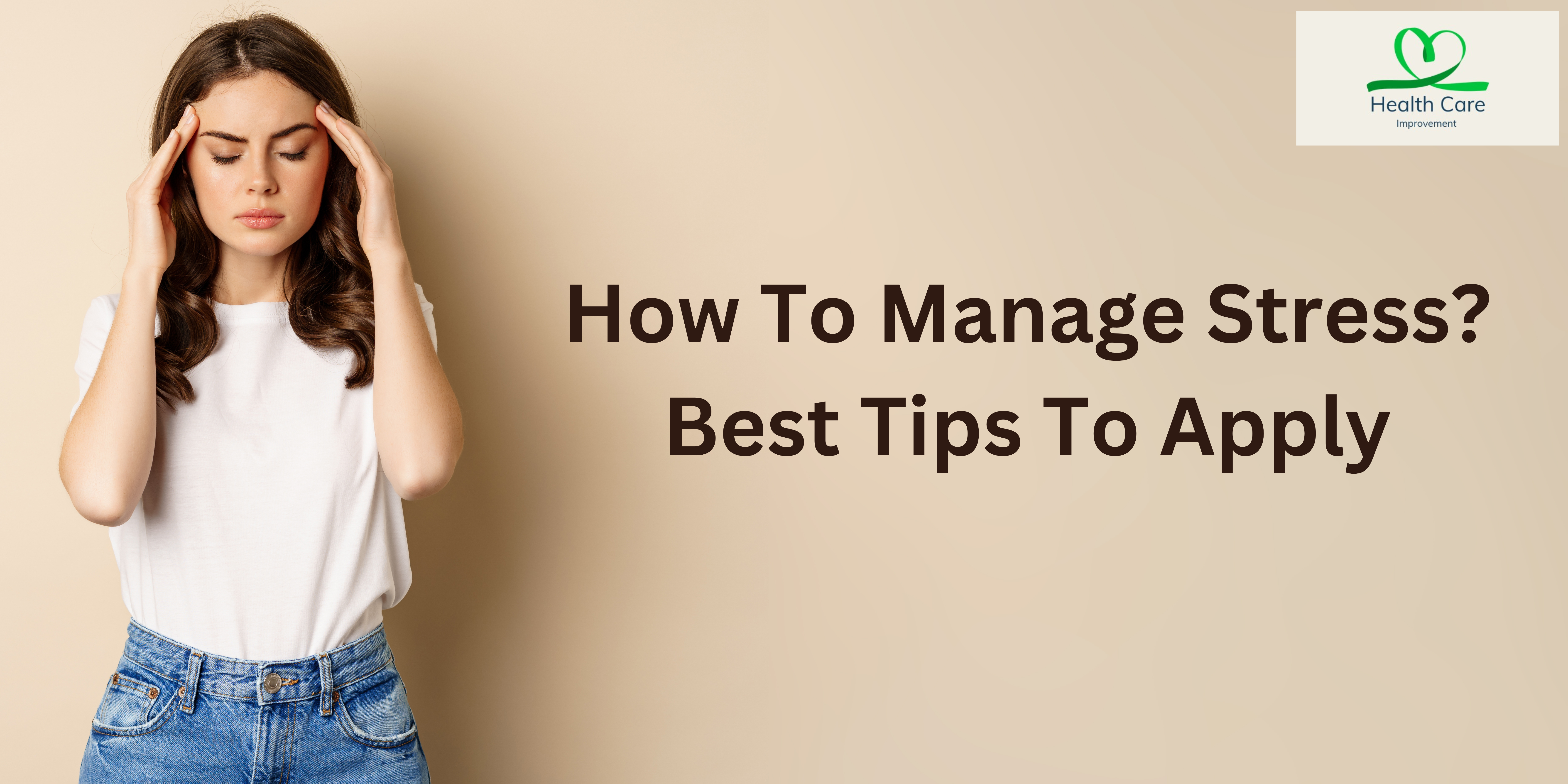 How To Manage Stress? Best Tips To Apply